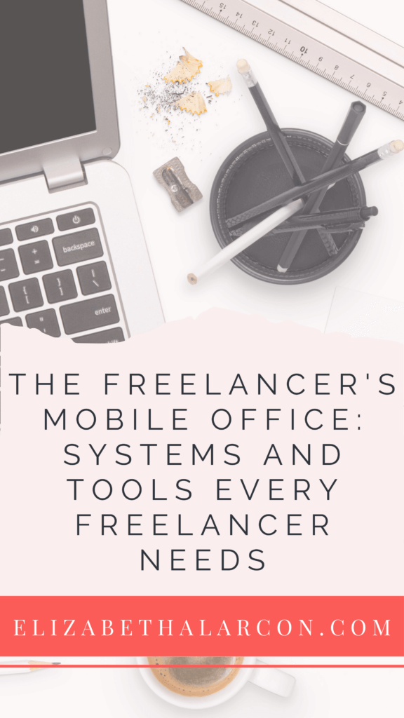 ELIZABETH ALARCÓN - PINTEREST PIN The Freelancer's Mobile Office: Systems and Tools Every Freelancer Needs