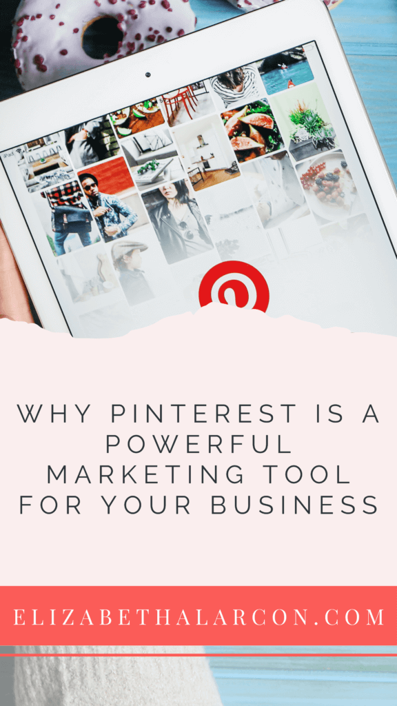 ELIZABETH ALARCON - PINTEREST - Why Pinterest is a Powerful Marketing Tool for Your Business