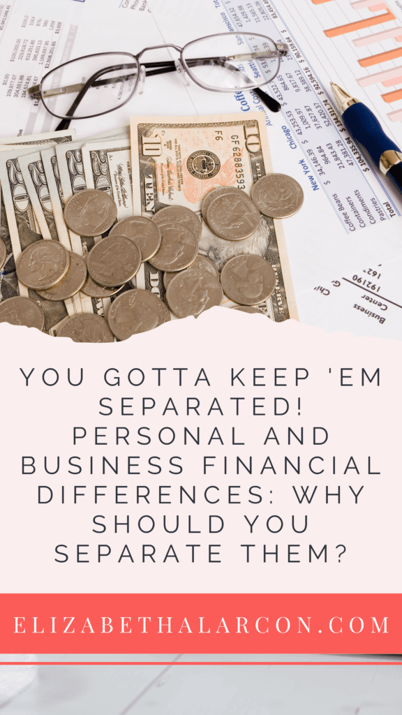 ELIZABETH ALARCON - PINTEREST - You Gotta Keep 'Em Separated! Personal and Business Financial Differences: Why Should You Separate Them?