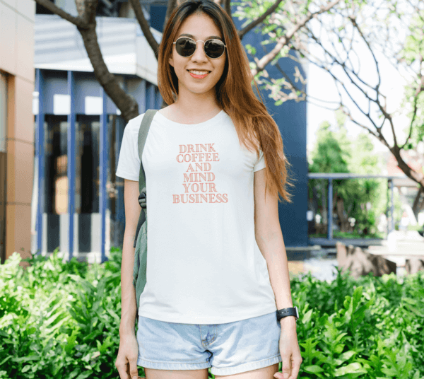 Drink Coffee And Mind Your Business Women's Slim Fit T-Shirt