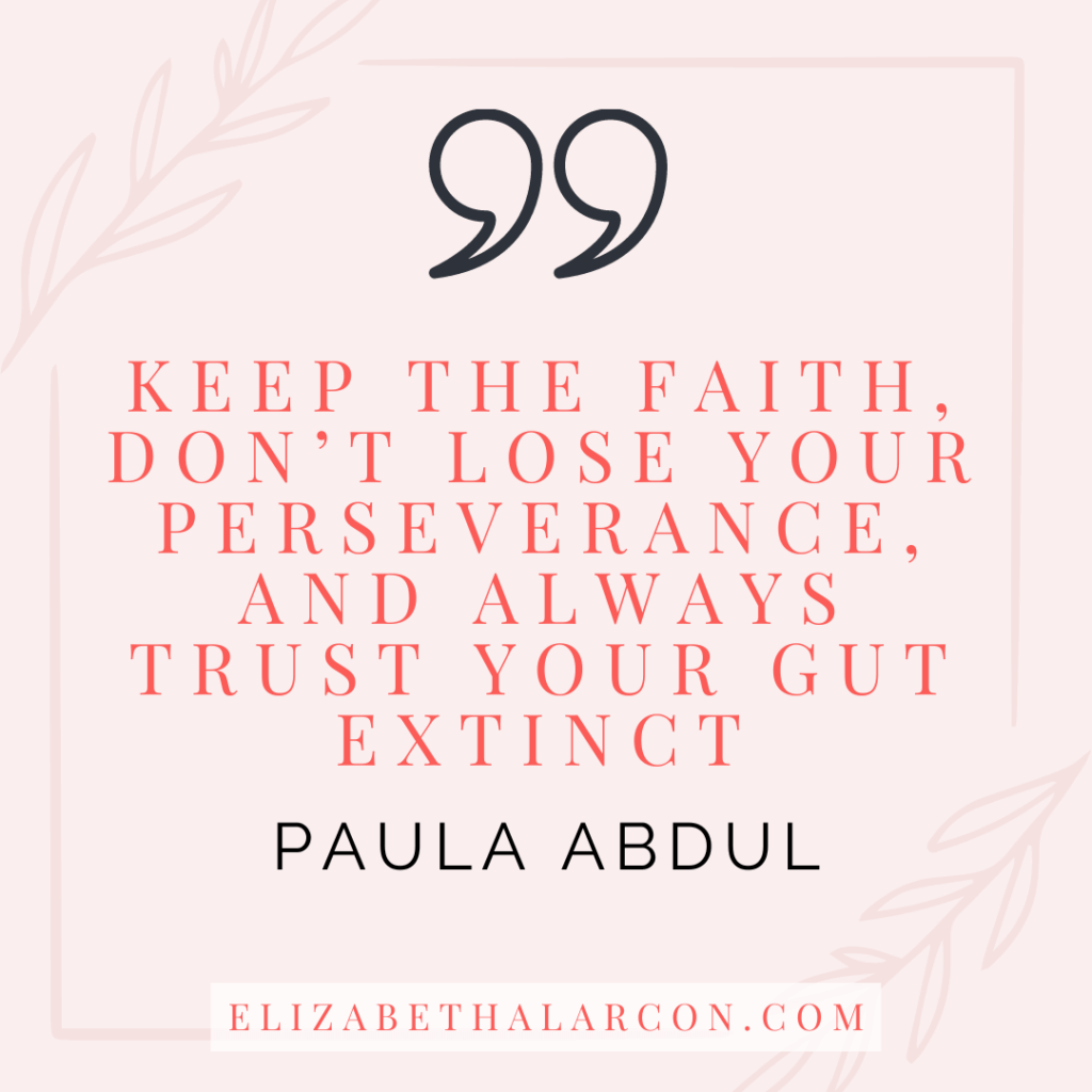 ELIZABETH ALARCON - BLOG POST QUOTES - What's Your Mindset Type? And How You Can Fix It If You Have A Fixed Mindset - PAULA ABDUL