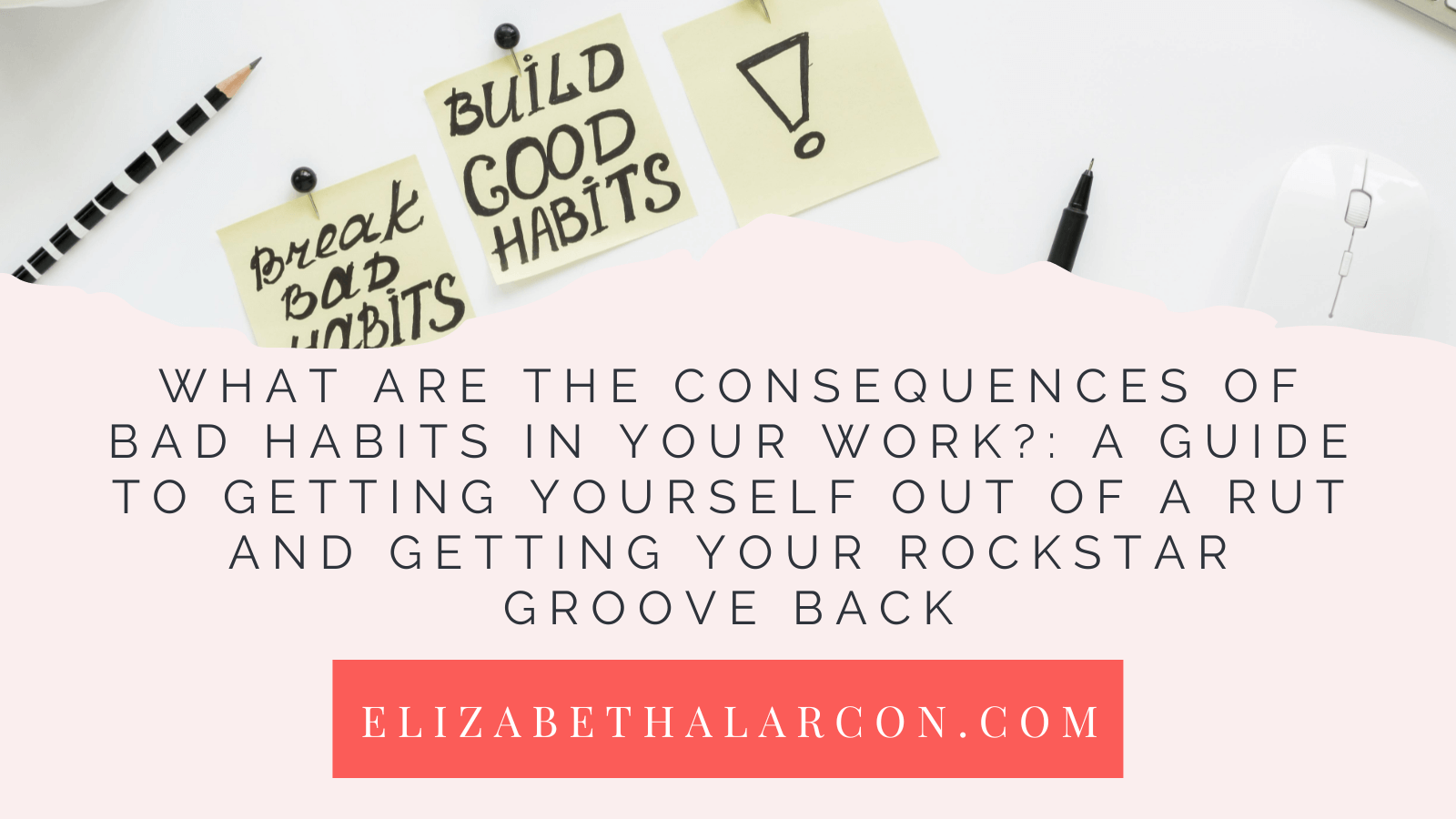 What Are the Consequences of Bad Habits in Your Work? A Guide To ...