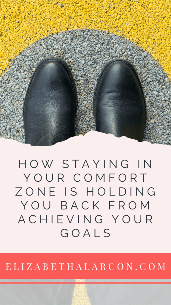 ELIZABETH ALARCON - PINTEREST - How Staying In Your Comfort Zone Is Holding You Back From Achieving Your Goals