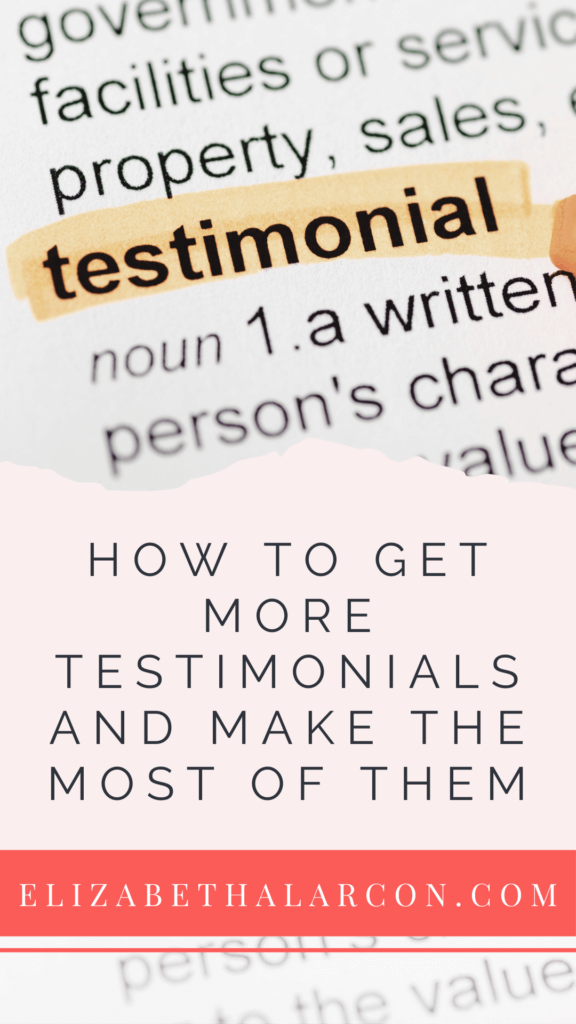 ELIZABETH ALARCON - PINTEREST - How to Get More Testimonials and Make the Most of Them