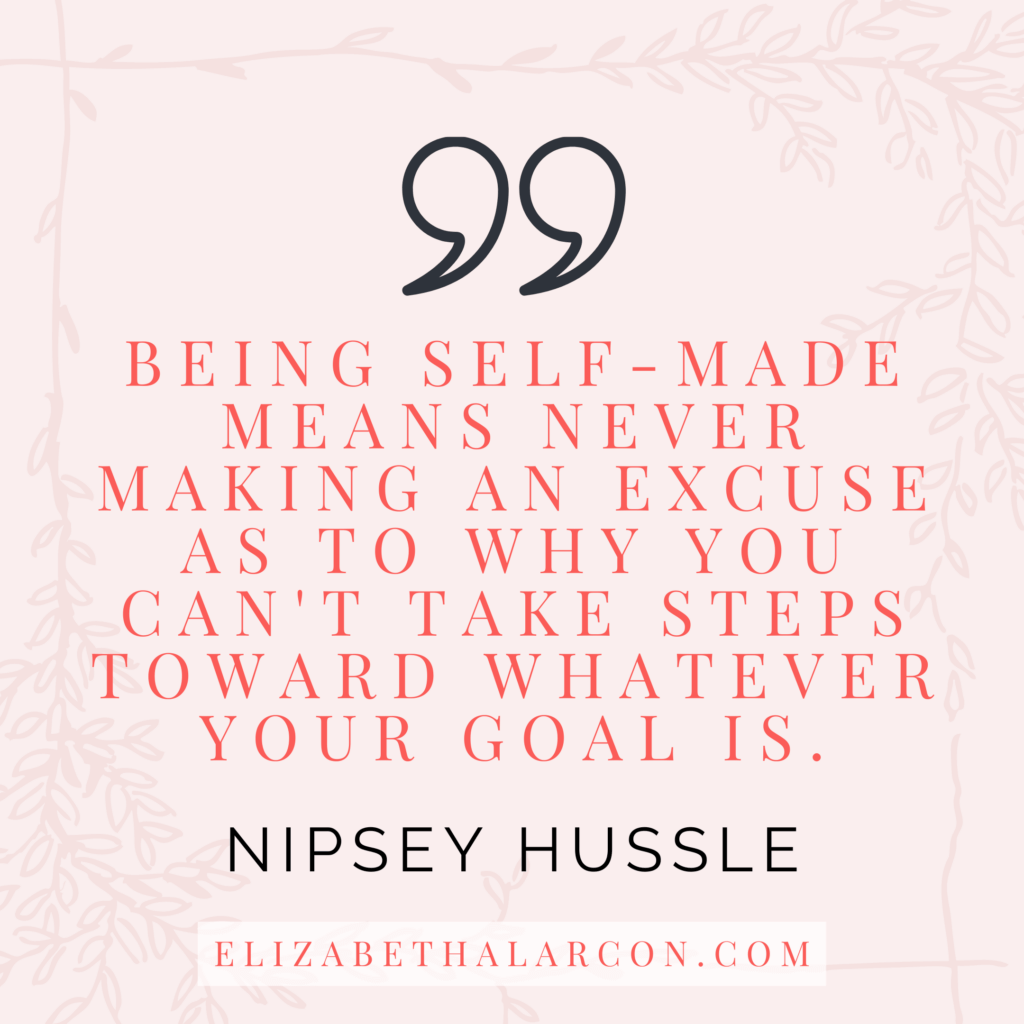ELIZABETH-ALARCON-BLOG-POST-QUOTES-8-Ways-to-Stop-Planning-and-Start-Getting-Things-Done-Today-NIPSEY-HUSSLE