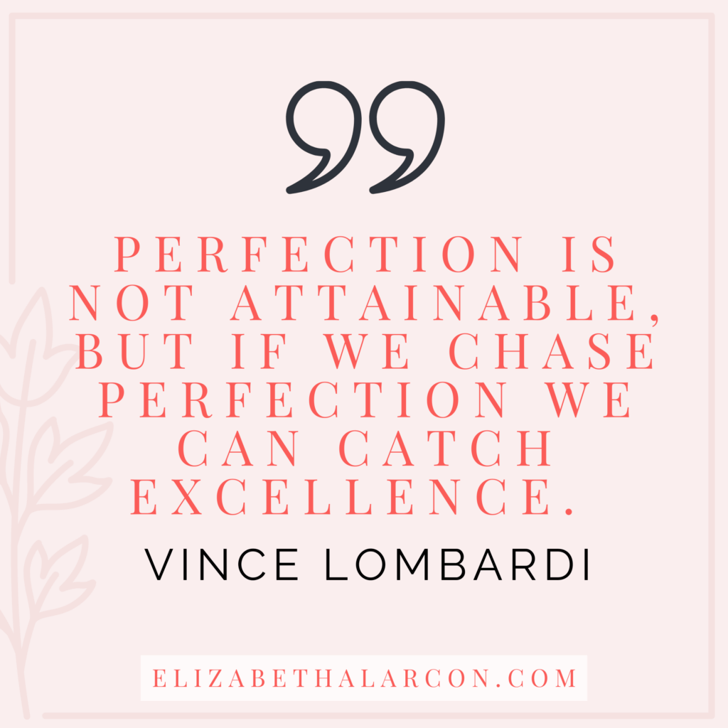 ELIZABETH ALARCON - BLOG POST QUOTES - The Perils of Perfectionism That Nobody Tells You About And Ways To Overcome Them - VINCE LOMBARDI